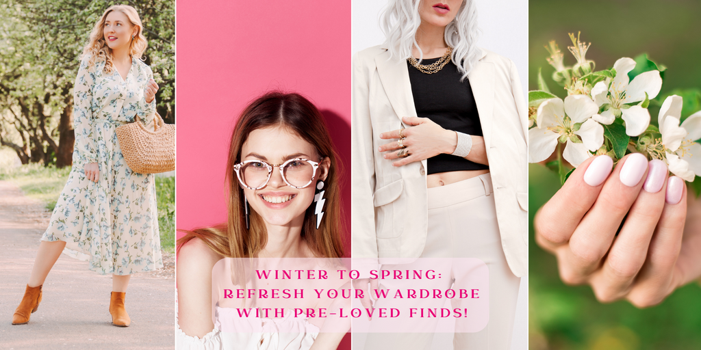 Winter to New to you Spring: Refresh Your Wardrobe with Pre-Loved Finds!